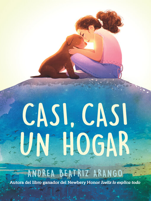 Title details for Casi, casi un hogar / Something like home by Andrea Beatriz Arango - Available